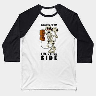 Calling from he other side Baseball T-Shirt